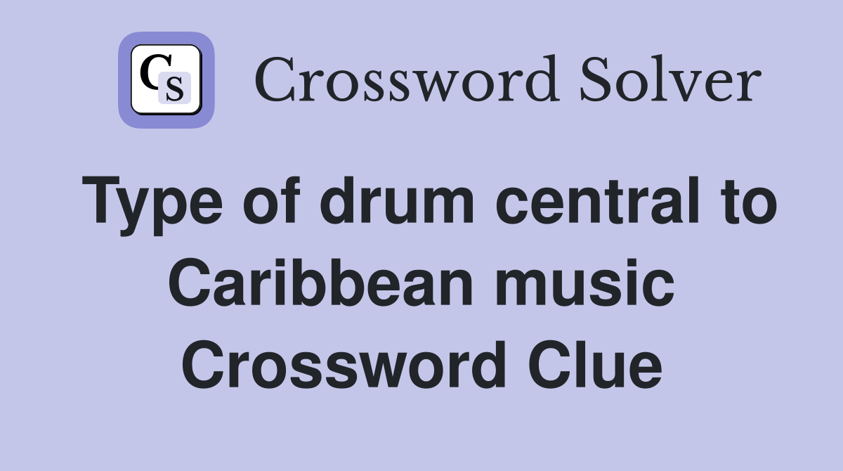 Type of drum central to Caribbean music Crossword Clue Answers